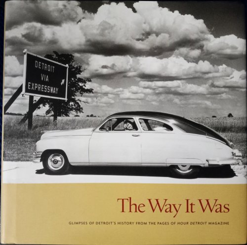 The Way It Was: Glimpses of Detroit's History from the Pages of Hour Detroit Magazine