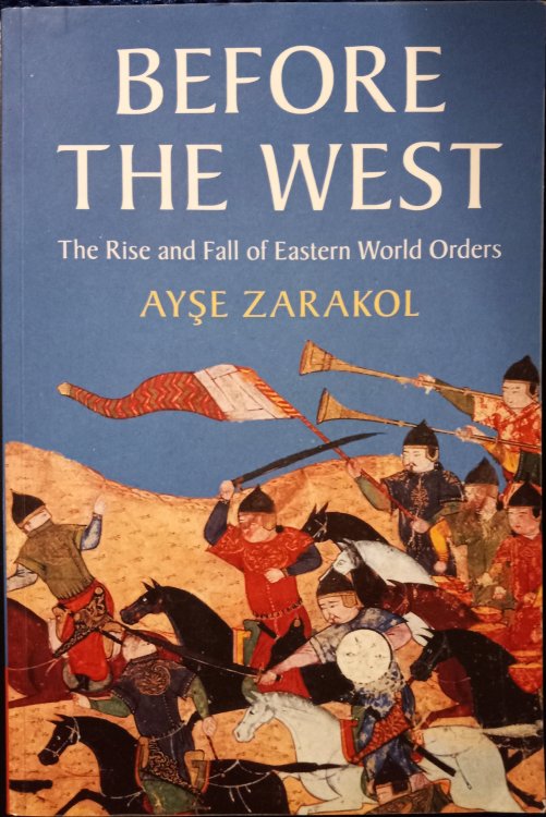 Before the West : The Rise and Fall of Eastern World Orders