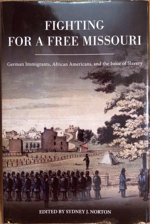 Image for Fighting for a Free Missouri :German Immigrants, African Americans, and the Issue of Slavery Fighting for a Free Missouri :German Immigrants, African Americans, and the Issue of Slavery