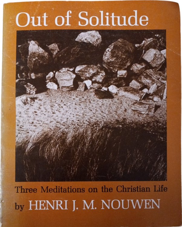 Out of Solitude: Three Meditations on the Christian Life