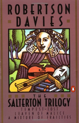The Salterton Trilogy: Tempest-Tost Leaven of Malice a Mixture of Frailties