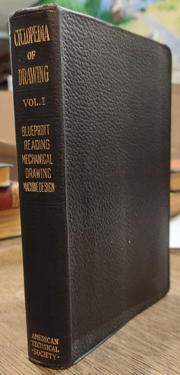 Cyclopedia of Drawing (Volume 1 Blueprint Reading, Mechanical Drawing, Machine Design)