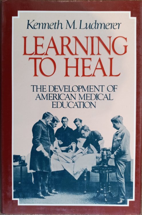 Learning to Heal: Development of American Medical Education
