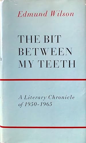 The Bit Between My Teeth: A Literary Chronicle of 1950-1965