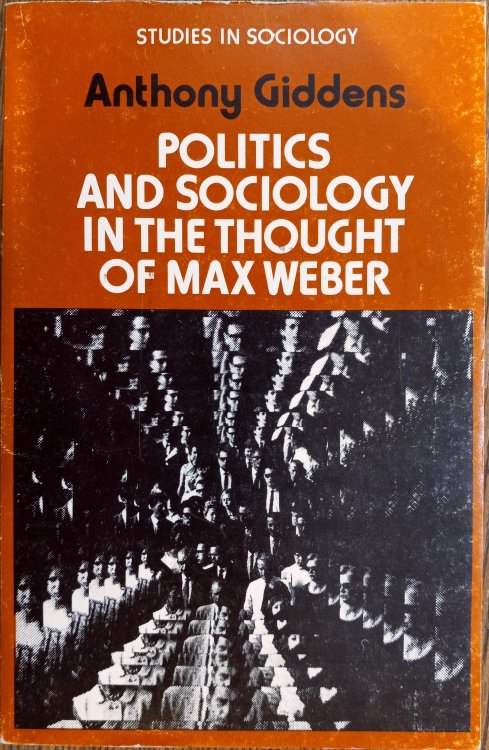 Politics and Sociology in the Thought of Max Weber (Studies in Sociology)