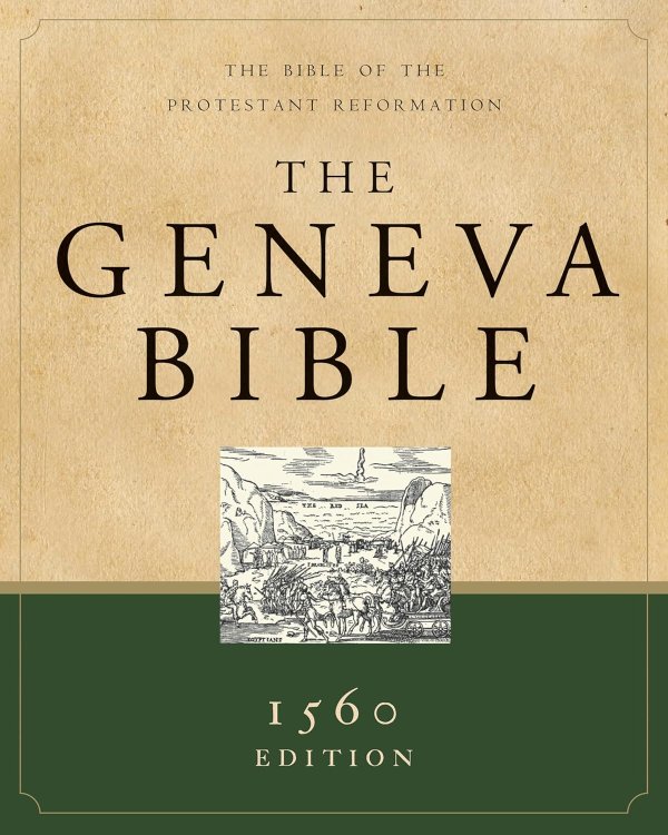 The Geneva Bible: The Bible of the Protestant Reformation (Facsimile of 1560 edition)