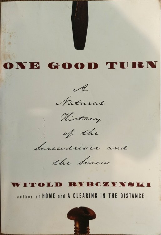 One Good Turn: A Natural History of the Screwdriver and the Screw