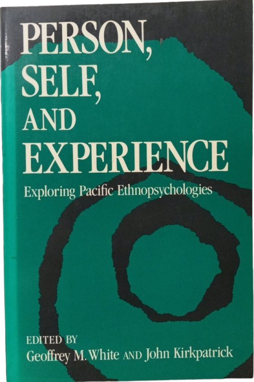 Person, Self, and Experience: Exploring Pacific Ethnopsychologies