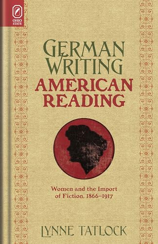 German Writing, American Reading: Women and the Import of Fiction, 1866-1917