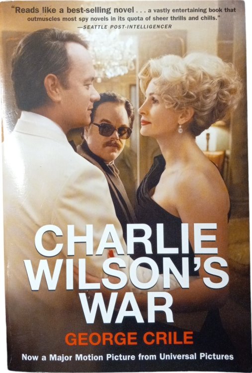 Charlie Wilson's War: The Extraordinary Story of How the Wildest Man in Congress and a Rogue CIA Agent Changed the History of Our Times