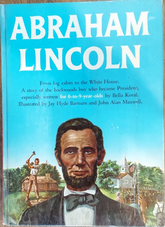 Abraham Lincoln : From Log Cabin to White House