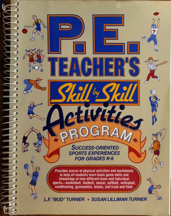 P.E. Teacher's Skill By Skill Activities Program: Success-Oriented Sports Experiences for Grades K-8