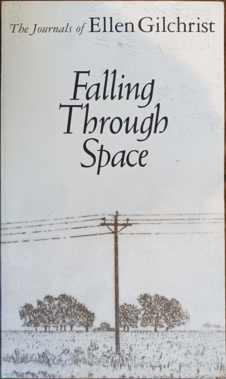 Falling Through Space: The Journals of Ellen Gilchrist
