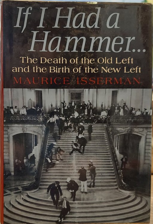 If I Had a Hammer : The Death of the Old Left and the Birth of the New Left