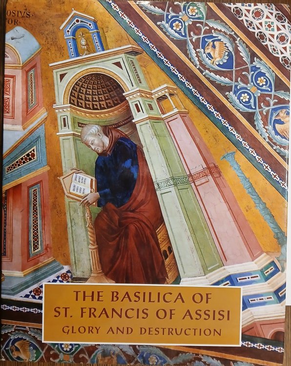 The Basilica of St. Francis of Assisi : Glory and Destruction
