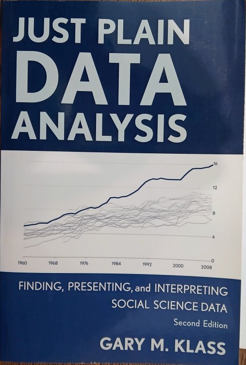 Just Plain Data Analysis: Finding, Presenting, and Interpreting Social Science Data (Second Edition)