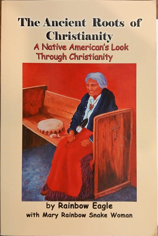 The Ancient Roots of Christianity: A Native American's Look Through Christianity