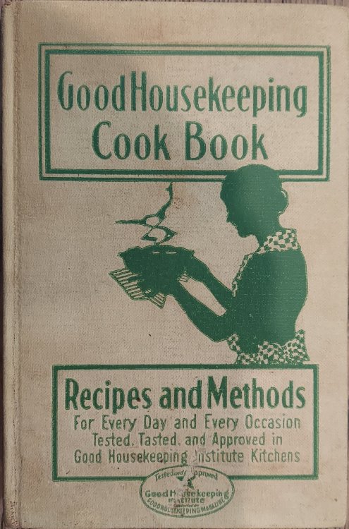The Good Housekeeping Cook Book: Recipes an Methods for Every Day and Every Occasion