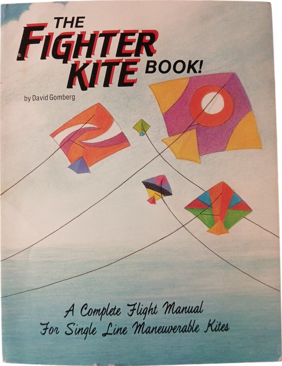 The Fighter Kite Book: A Complete Flight Manual For Single Line Maneuverable Kites