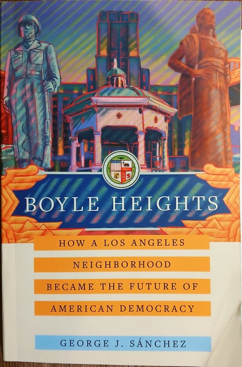 Boyle Heights: How a Los Angeles Neighborhood Became the Future of American Democracy