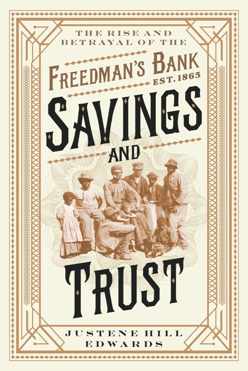 Savings and Trust : The Rise and Betrayal of the Freedman's Bank