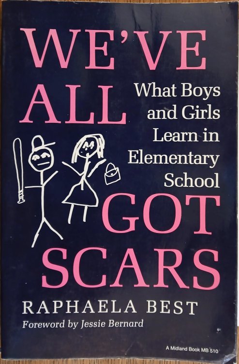 We've All Got Scars: What Boys and Girls Learn in Elementary School