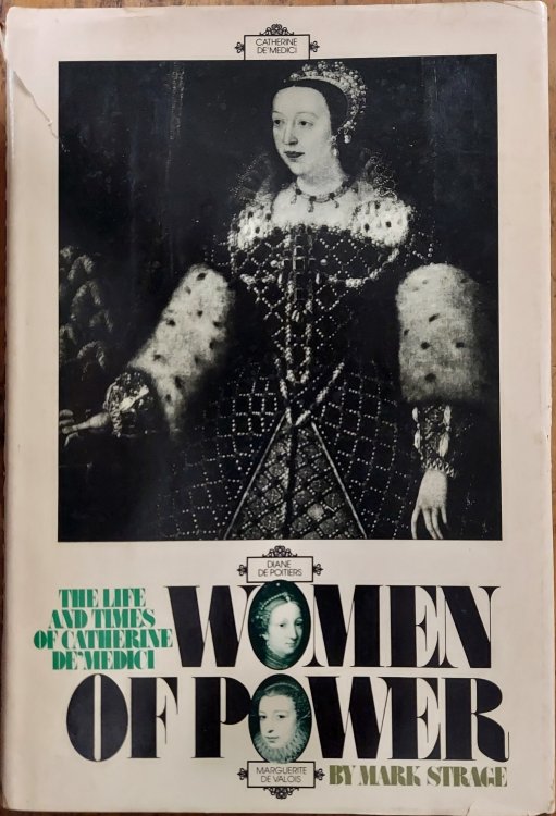 Women of Power: The Life and Times of Catherine De Medici