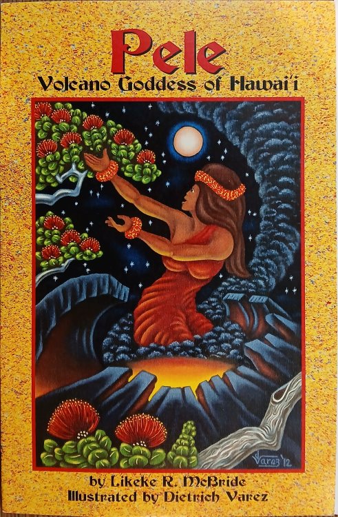 Pele: Volcano Goddess of Hawai'i