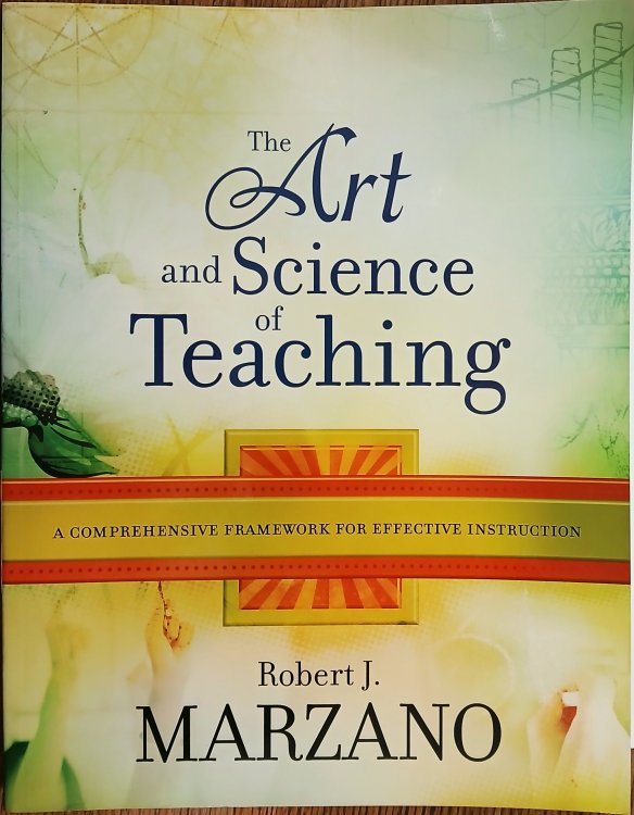 The Art and Science of Teaching: A Comprehensive Framework for Effective Instruction