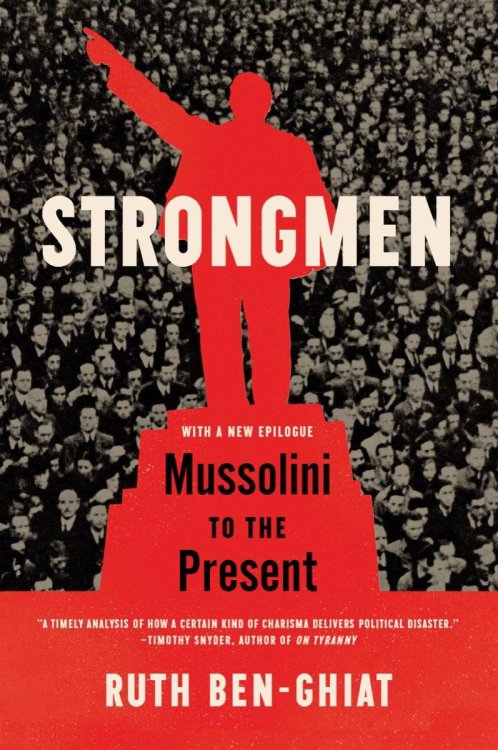 Strongmen : Mussolini to the Present