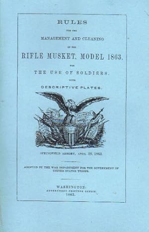 Rules for the Management and Cleaning of the Rifle Musket, Model 1863, for the Use of Soldiers with Descriptive Plates