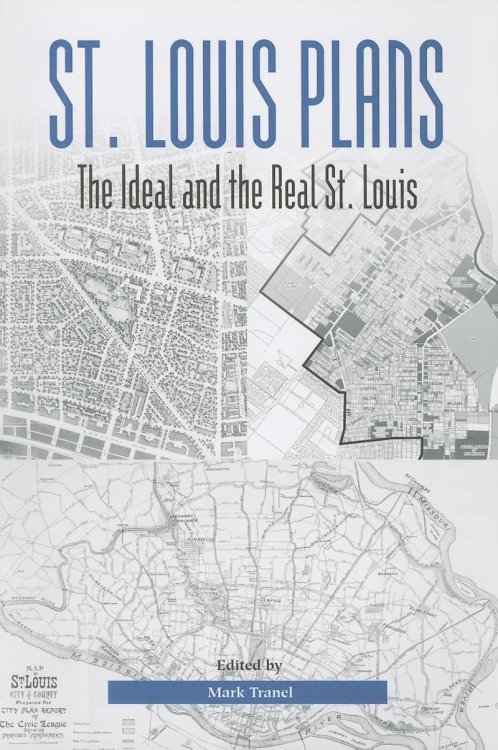 St. Louis Plans: The Ideal and the Real St. Louis