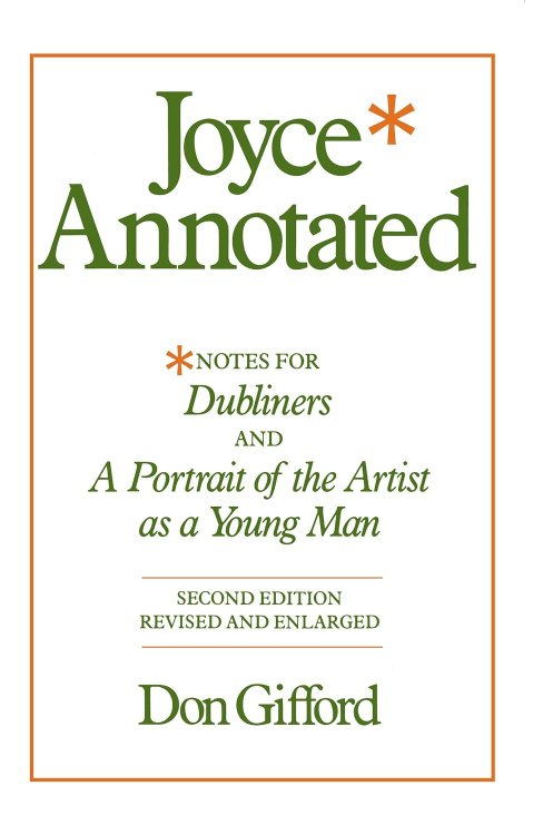 Joyce Annotated: Notes for Dubliners and A Portrait of the Artist as a Young Man [Second Edition, Revised and Enlarged]