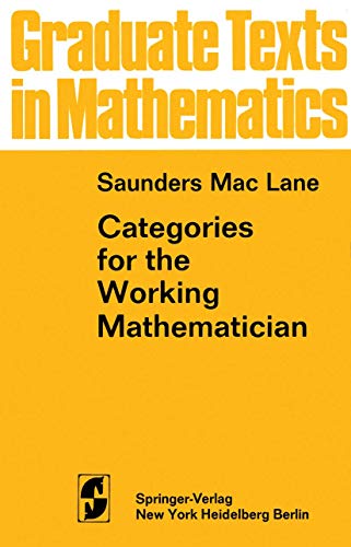 Categories for the Working Mathematician (Graduate Texts in Mathematics)