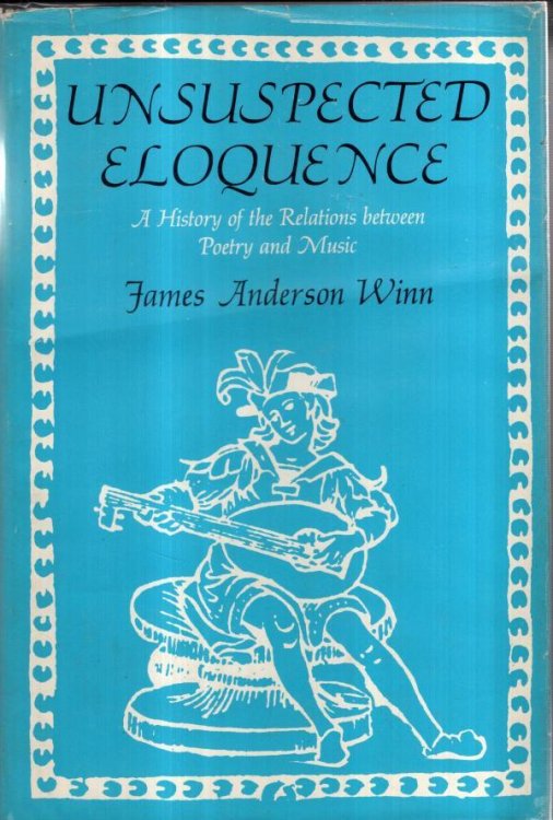Unsuspected Eloquence: History of the Relations Between Poetry and Music