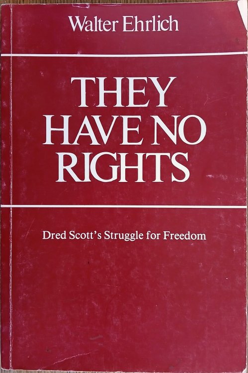 They Have No Rights: Dred Scott's Struggle for Freedom [Contributions in Legal Studies, Number 9]