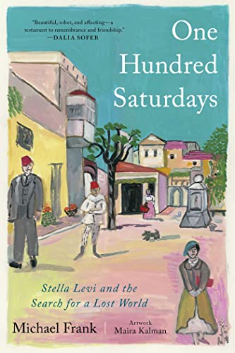 One Hundred Saturdays :Stella Levi and the Search for a Lost World
