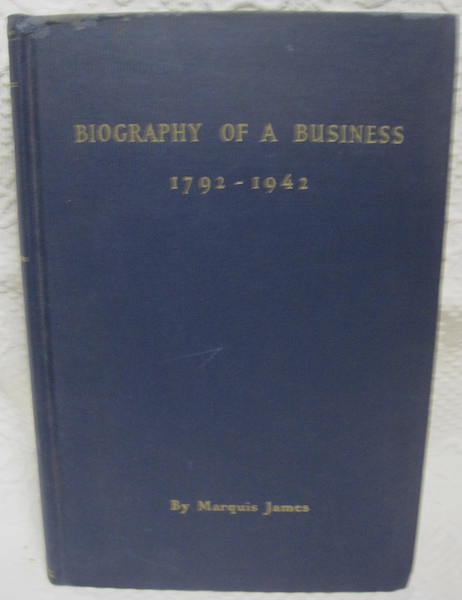 Biography of a Business 1792-1942 Marquis James