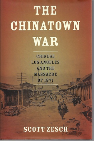 The Chinatown War: Chinese Los Angeles and the Massacre of 1871