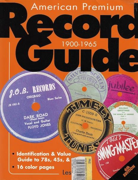 American Premium Record Guide, 1900-1965: Identification & Value Guide to 78s, 45s, & LPs