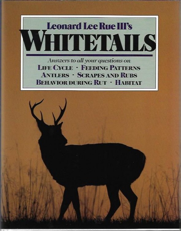 Whitetails: Answers to All Your Questions on Life Cycle, Feeding Patterns, Antlers, Scrapes and Rubs, Behavior During the Rut,