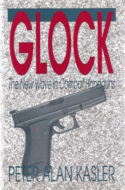 Glock: The New Wave In Combat Handguns