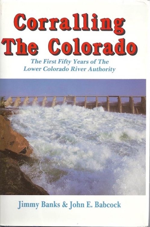 Corralling the Colorado: The First Fifty Years of Lower Colorado River Authority