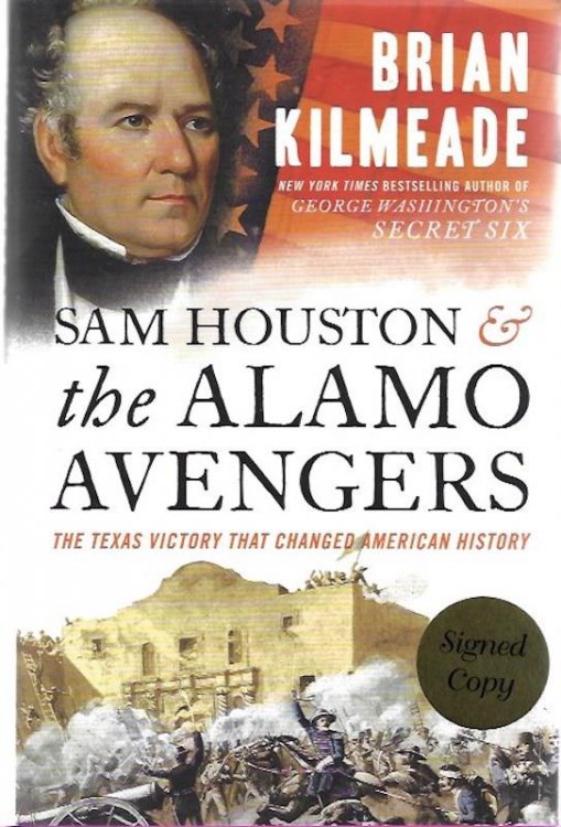 Sam Houston and the Alamo Avengers SIGNED Texas Victory That Changed American History