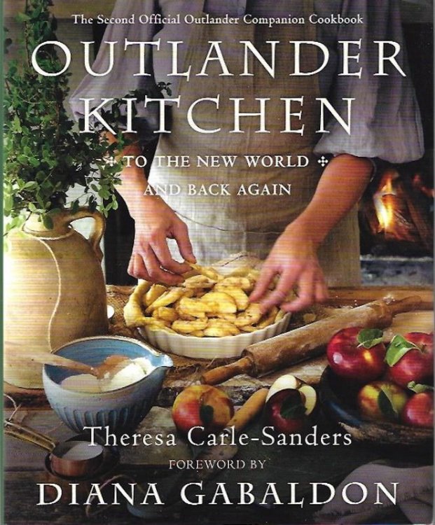 Outlander Kitchen: To the New World and Back Again: The Second Official Outlander Companion Cookbook
