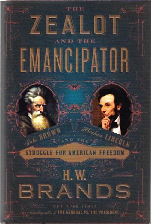 The Zealot and the Emancipator: John Brown, Abraham Lincoln, and the Struggle for American Freedom