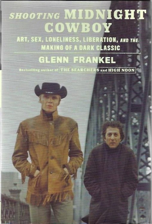 Shooting Midnight Cowboy: Art, Sex, Loneliness, Liberation, and the Making of a Dark Classic