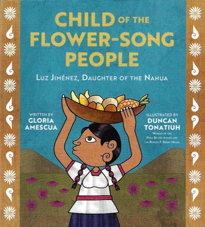 Child of the Flower-Song People: Luz Jimnez, Daughter of the Nahua