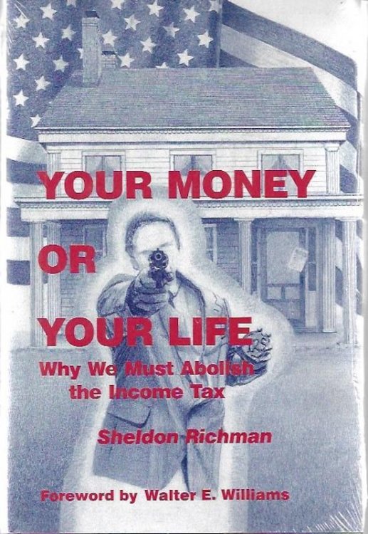 Your Money or Your Life: Why We Must Abolish the Income Tax