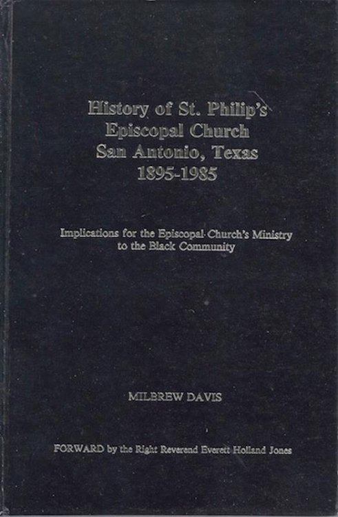 History of St. Philip's Episcopal Church, San Antonio, Texas, 1895-1985: Implications for the Episcopal Church's ministry to the Black community